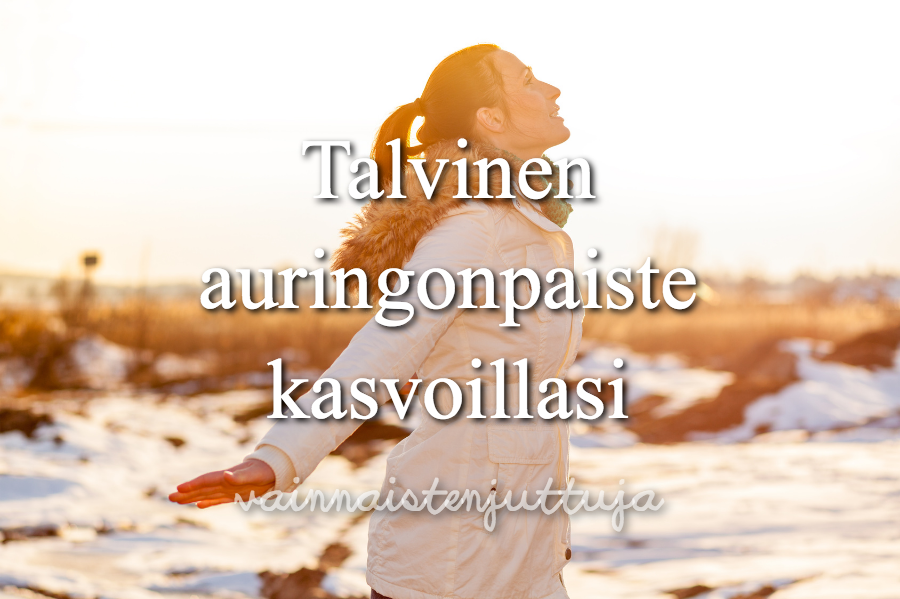 Talvinenauringonpaistekasvoillasi